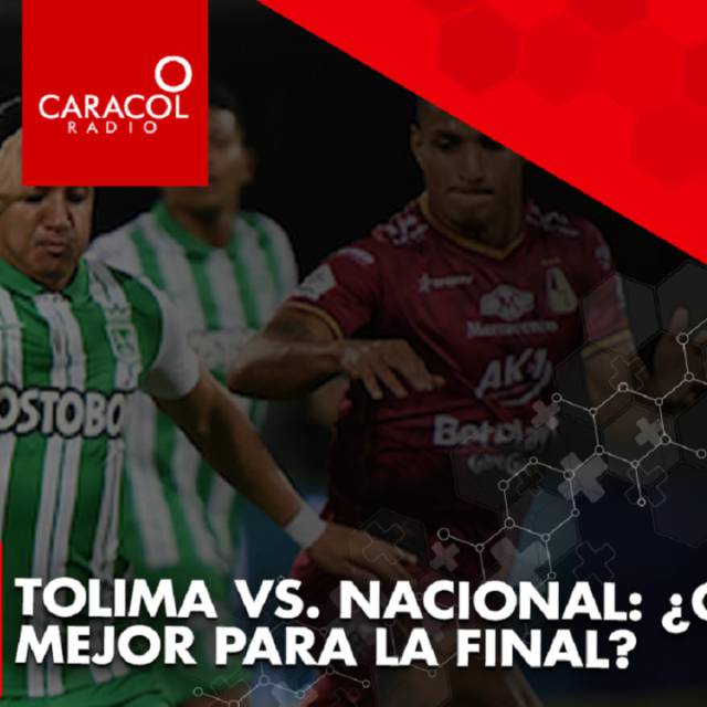 Tolima vs. Nacional: ¿Quién llega mejor a la final?